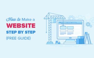 Ultimate Guide: How to Make a Website in 2022 – Step by Step Guide