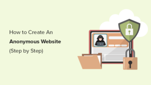 create a truly anonymous website