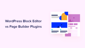 WordPress Block Editor vs Page Builders Plugins